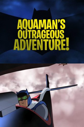 Aquaman’s Outrageous Adventure!